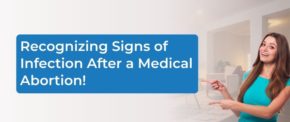 Recognizing Signs of Infection After a Medical Abortion